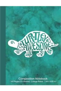 Turtley Awesome Composition Notebook: 140 Pages (70 Sheets); Tortoise Turtle Notebook; White & Blue-Green; College Ruled; 7.44 X 9.69