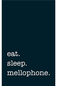 Eat. Sleep. Mellophone. - Lined Notebook