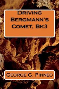Driving Bergmann's Comet, Bk3