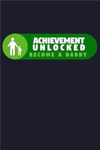 Achievement Unlocked Become a Daddy