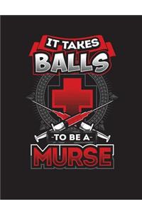 It Takes Balls -To Be A- Murse