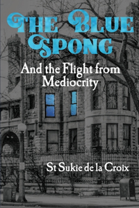 Blue Spong and the Flight from Mediocrity