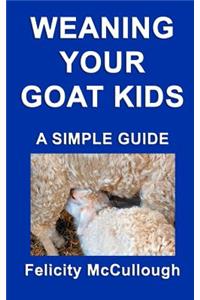 Weaning Your Goat Kids A Simple Guide