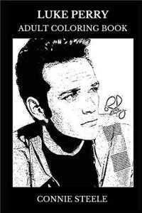 Luke Perry Adult Coloring Book: Dylan from Beverly Hills and Riverdale Star, Teen Idol and Movie Icon Inspired Adult Coloring Book