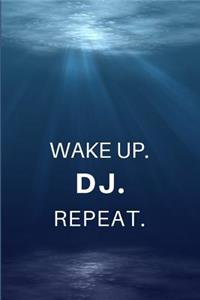 Wake Up. Dj. Repeat.