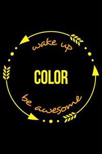Wake Up Color Be Awesome Gift Notebook for a Painter, Blank Lined Journal