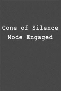 Cone of Silence Mode Engaged