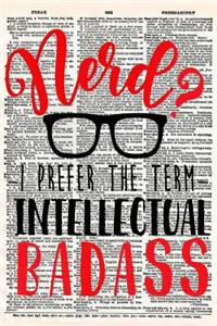 Nerd? I Prefer the Term Intellectual Badass