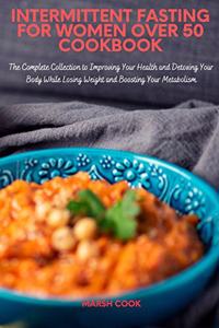 Intermittent Fasting for Women Over 50 Cookbook
