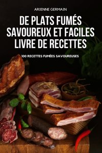 de Plats Fumés Savoureux Et Faciles Livre de Recettes