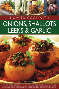 How to Cook with Onions, Shallots, Leeks & Garlic