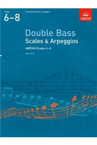 Scales and Arpeggios for Double Bass: Grades 6-8