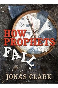 How Prophets Fail