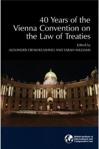 40 Years of the Vienna Convention on the Law of Treaties