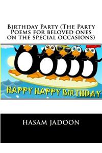 Birthday Party (The Party Poems for beloved ones on the special occasions)