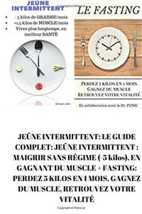 Jeûne Intermittent: Le Guide Complet: Jeûne Intermittent: Maigrir Sans Régime