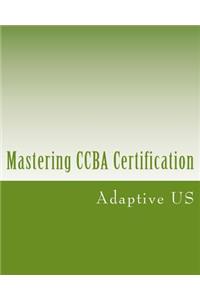 Mastering Ccba Certification - B&w - Partner Edition