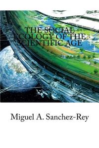 Social Ecology of the Scientific Age