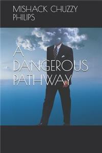 A Dangerous Pathway
