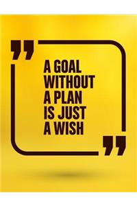 A Goal Without a Plan Is Just a Wish