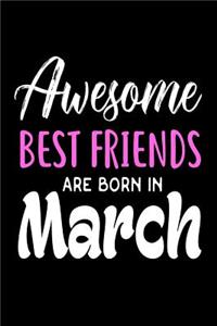 Awesome Best Friends Are Born In March