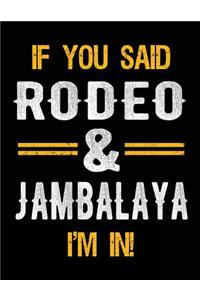 If You Said Rodeo & Jambalaya I'm In
