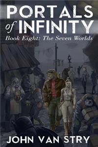 Portals of Infinity: Book Eight: The Seven Worlds