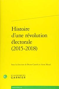 Histoire d'Une Revolution Electorale (2015-2018)