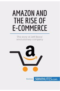 Amazon and the Rise of E-commerce