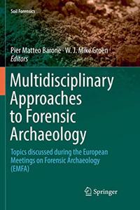 Multidisciplinary Approaches to Forensic Archaeology