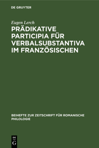 Prädikative Participia Für Verbalsubstantiva Im Französischen