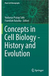 Concepts in Cell Biology - History and Evolution
