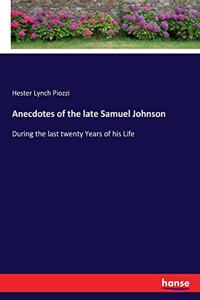 Anecdotes of the late Samuel Johnson