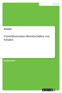 Umweltbewusstes Bewirtschaften von Schulen