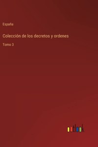 Colección de los decretos y ordenes