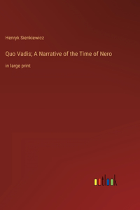 Quo Vadis; A Narrative of the Time of Nero