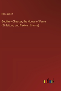 Geoffrey Chaucer, the House of Fame (Einleitung und Textverhältniss)