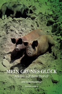 Mein grünes Glück - Ackern auf dem Biohof