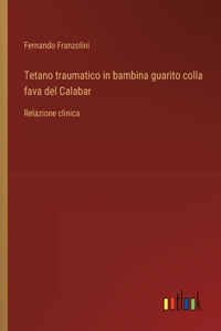 Tetano traumatico in bambina guarito colla fava del Calabar