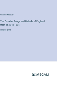 Cavalier Songs and Ballads of England from 1642 to 1684