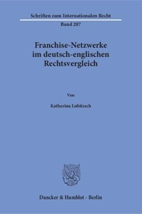 Franchise-Netzwerke Im Deutsch-Englischen Rechtsvergleich