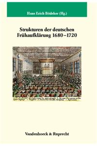 Strukturen Der Deutschen Fruhaufklarung 1680-1720