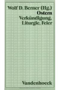 Ostern: Verkundigung, Liturgie, Feier