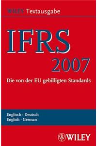 International Financial Reporting Standards (IFRS) 2007 (International Financial Reporting Standards (IFRS): Deutsch-Englische Textausgabe Der Von Der EU Gebilligten Standards)