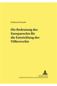 Die Bedeutung Des Europarechts Fuer Die Entwicklung Des Voelkerrechts