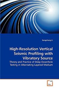 High-Resolution Vertical Seismic Profiling with Vibratory Source