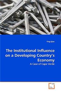 Institutional Influence on a Developing Country's Economy