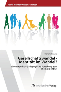 Gesellschaftswandel - Identität im Wandel?