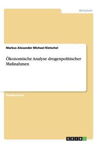 Ökonomische Analyse drogenpolitischer Maßnahmen