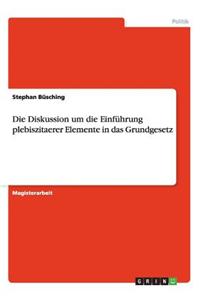 Diskussion um die Einführung plebiszitaerer Elemente in das Grundgesetz